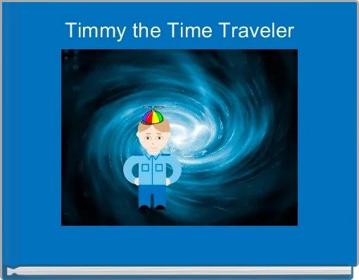 Timmy the Time Traveler