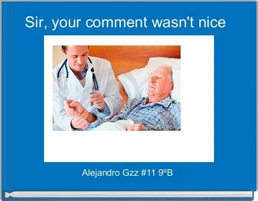 Sir, your comment wasn't nice