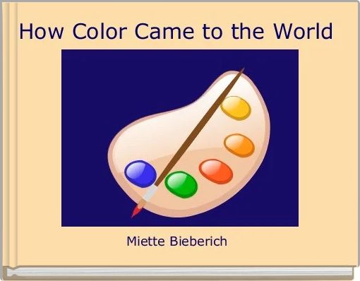 Book Cover for: How Color Came to the World 