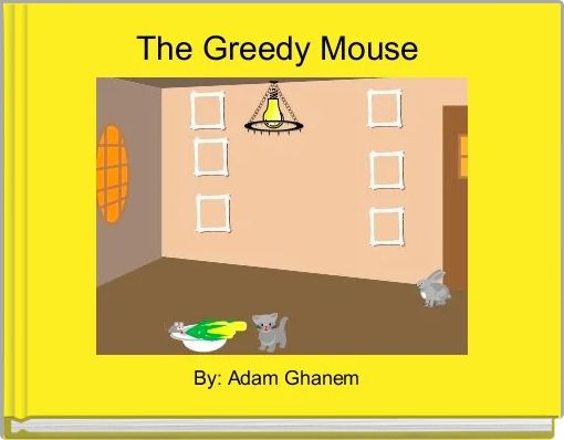 The Greedy Mouse 