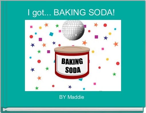 I got... BAKING SODA! 