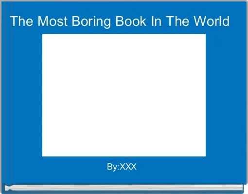The Most Boring Book In The World 