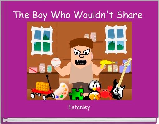 Front cover of 'The Boy Who Wouldn't Share ' 