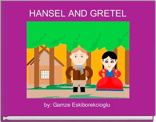 HANSEL AND GRETEL