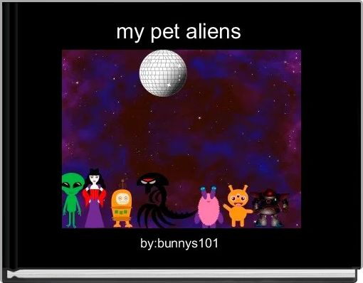 my pet aliens  