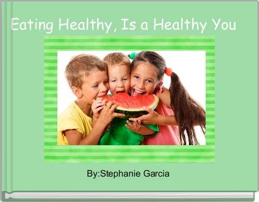 Book Cover for: Eating Healthy, Is a Healthy You 