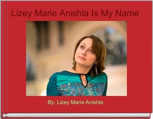 Front cover of 'Lizey Marie Anishla Is My Name ' 