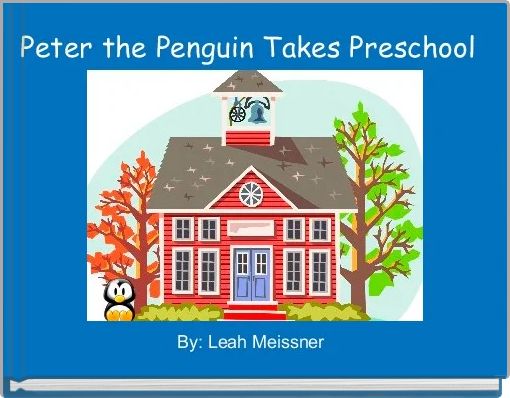 Front cover of 'Peter the Penguin Takes Preschool ' 