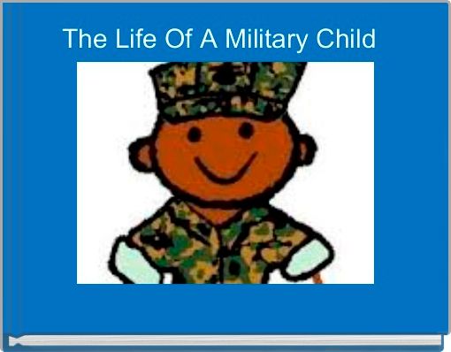 Front cover of 'The Life Of A Military Child ' 