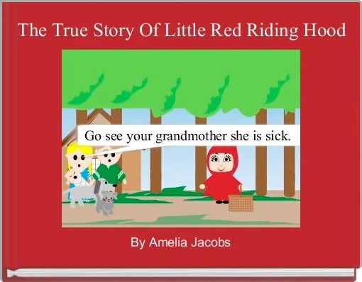 The True Story Of Little Red Riding Hood 