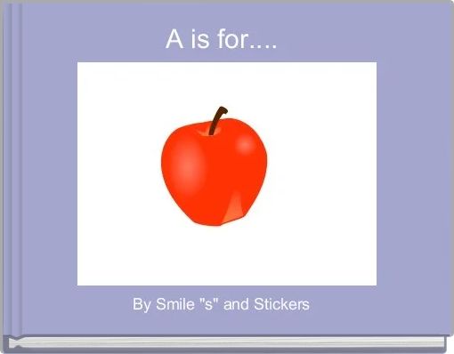 A is for.... 