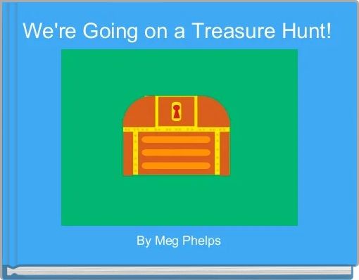 We're Going on a Treasure Hunt! 