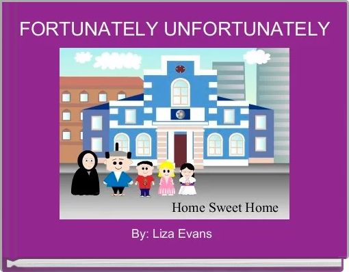  FORTUNATELY UNFORTUNATELY