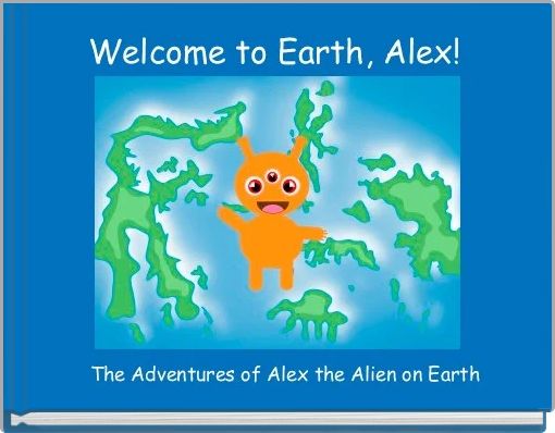 Front cover of 'Welcome to Earth, Alex!' 