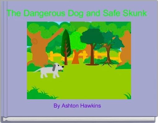 Front cover of 'The Dangerous Dog and Safe Skunk ' 