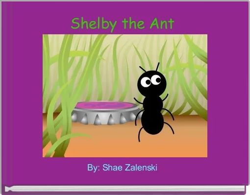 Shelby the Ant 