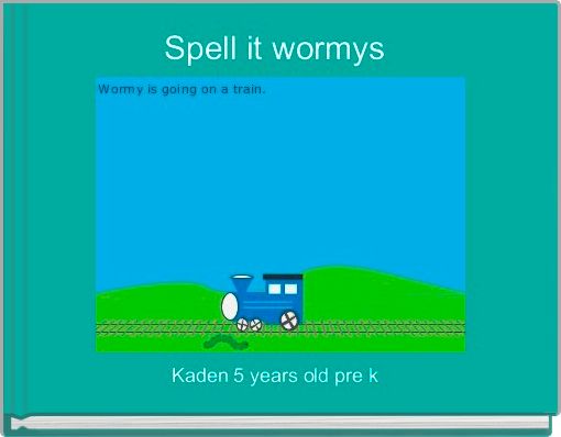 Spell it wormys 