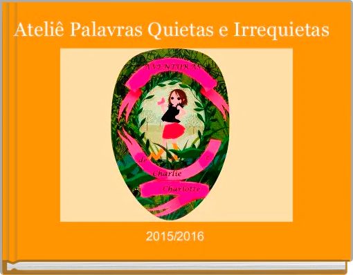 Ateli&ecirc; Palavras Quietas e Irrequietas 