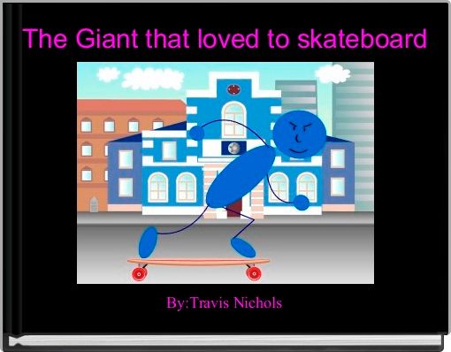 Front cover of 'The Giant that loved to skateboard' 