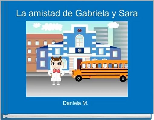 La amistad de Gabriela y Sara