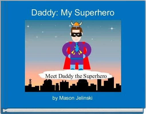 Daddy: My Superhero