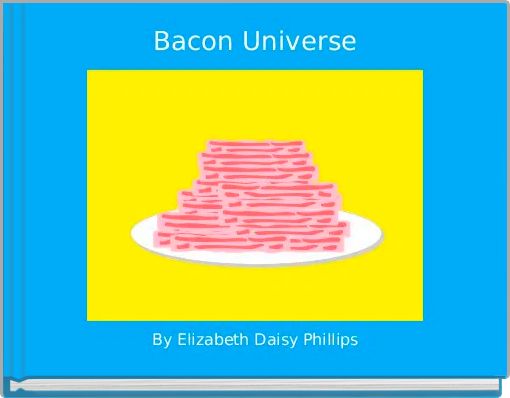 Bacon Universe