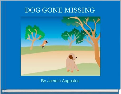 DOG GONE MISSING 