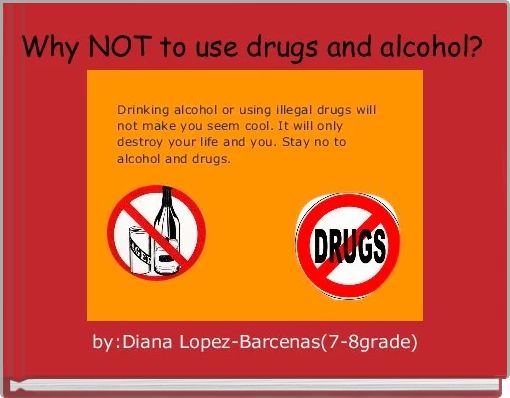 Front cover of 'Why NOT to use drugs and alcohol?' 