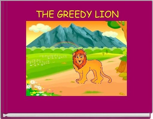  THE GREEDY LION