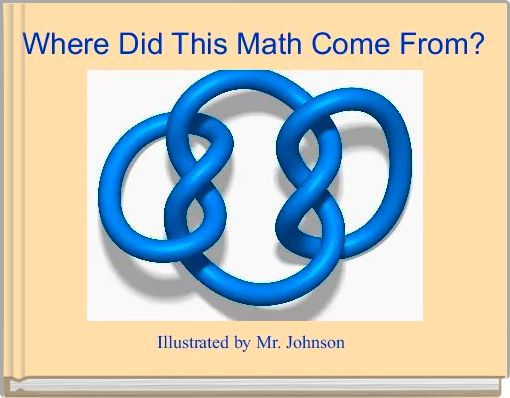 Where Did This Math Come From?