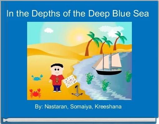 In the Depths of the Deep Blue Sea