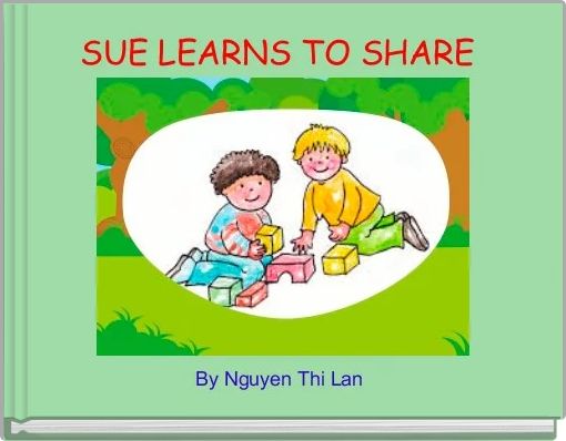 SUE LEARNS TO SHARE 
