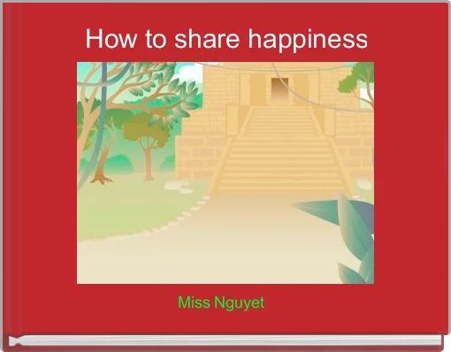 How to share happiness