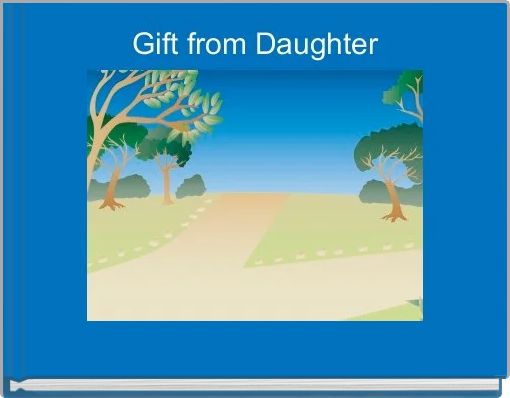 Gift from Daughter