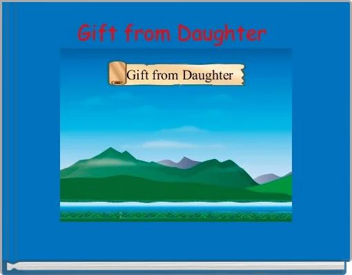 Gift from Daughter 