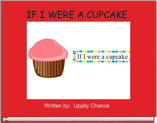 IF I WERE A CUPCAKE 