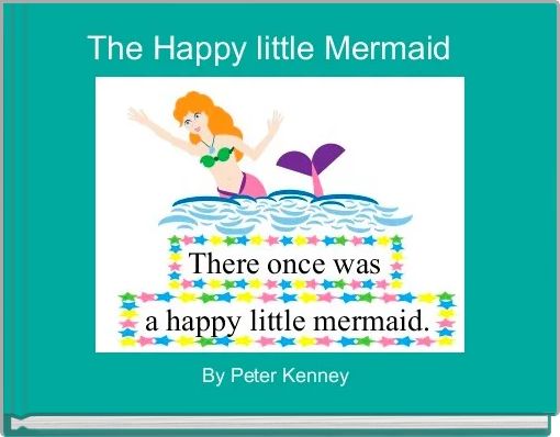 The Happy little Mermaid  