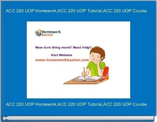 ACC 220 UOP Homework,ACC 220 UOP Tutorial,ACC 220 UOP Course