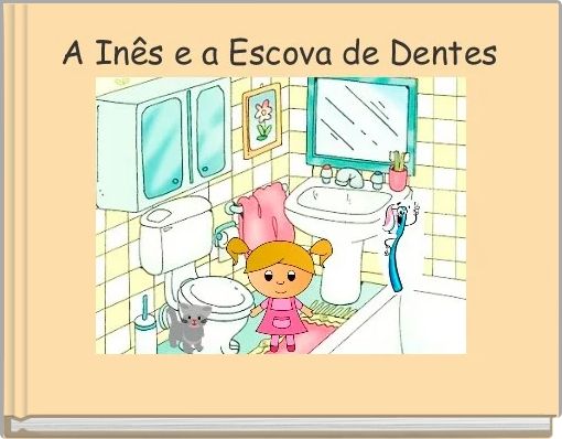 Front cover of 'A Inês e a Escova de Dentes' 