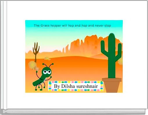 The grass hopper will hop and hop 