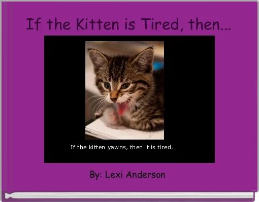 Book Cover for: If the Kitten is Tired, then...