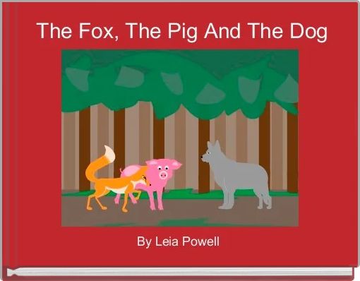  The Fox, The Pig And The Dog