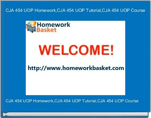 CJA 454 UOP Homework,CJA 454 UOP Tutorial,CJA 454 UOP Course