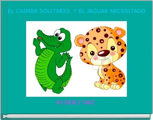  EL CAIMAN SOLITARIO  Y EL JAGUAR NECESITADO