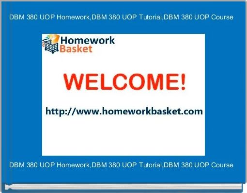 DBM 380 UOP Homework,DBM 380 UOP Tutorial,DBM 380 UOP Course