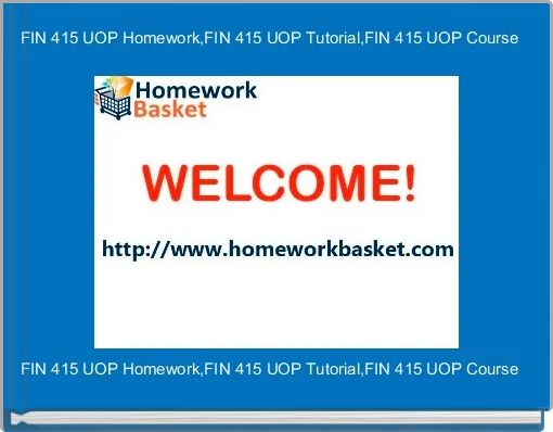 FIN 415 UOP Homework,FIN 415 UOP Tutorial,FIN 415 UOP Course