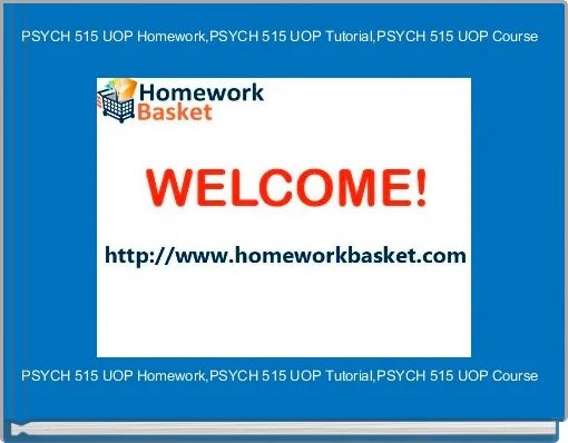 PSYCH 515 UOP Homework,PSYCH 515 UOP Tutorial,PSYCH 515 UOP Course 