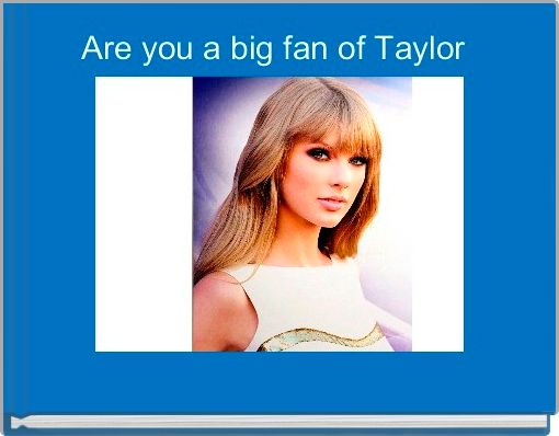 Are you a big fan of Taylor 