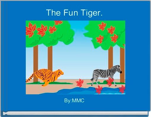 The Fun Tiger. 