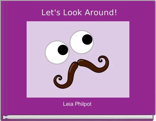 Let's Look Around!